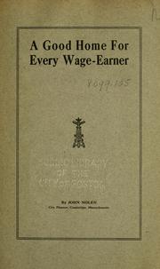 Front cover of A good home for every wage-earner by Nolen, John