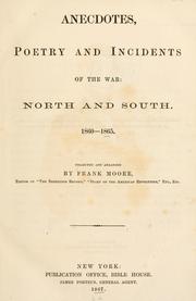 Front cover of Anecdotes, poetry, and incidents of the war: North and South. 1860-1865 by Moore, Frank