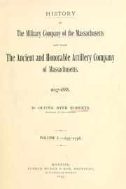 Front cover of History of the Military company of the Massachusetts, now called the Ancient and honorable artillery company of Massachusetts. 1637-1888 by Oliver Ayer Roberts