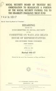 Cover of Social Security Board of Trustees' recommendation to reallocate a portion of the social security payroll tax to the Disability Insurance Trust Fund by United States. Congress. House. Committee on Ways and Means. Subcommittee on Social Security.