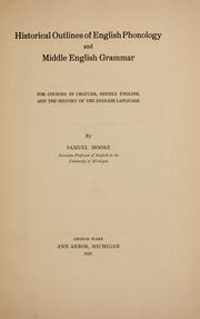 Cover of Historical outlines of English sounds and Middle English grammar, for courses in Chaucer, Middle English, and the history of the English language by Moore, Samuel