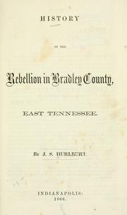 Front cover of History of the rebellion in Bradley County, East Tennessee by J. S. Hurlburt