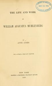 Cover of The life and work of William Augustus Muhlenberg by Anne Ayres