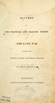 Front cover of A history of the political and military events of the late war between the United States and Great Britain by Samuel Perkins