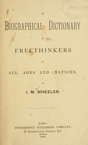 Front cover of A Biographical Dictionary Of Freethinkers Of All Ages And Nations by J. M. Wheeler