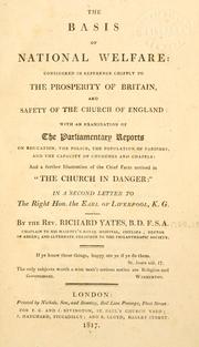 Cover of The basis of national welfare, considered in reference chiefly to the prosperity of Britain, and safety of the Church of England by Richard Yates