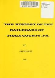 Front cover of The history of the railroads of Tioga county, Pa by Anton Hardt