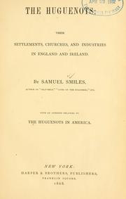 Front cover of The Huguenots: their settlements, churches, and industries in England and Ireland by Samuel Smiles