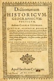 Front cover of Dictionarium historicum, geographicum, poeticum, authore Carolo Stephano, gentium, hominum, deorum gentilium, regionum, locorum, civitatum, æquorum, fluviorum, sinuum, portuum, promontoriorum, ac montium, antiqua recentiora[que] ad sacras, & profanas historias, poetarumque fabulas intelligendas necessaria nomina, quo decet ordine complectens. Editio novissima; cui præter collium, silvarum, desertorum, insularum, populorum, pagorum, tribuum, fontium, lacuum, torrentium, paludumque ingentem recentium, veterumque nominum acervum ex Ferrario, aliisque libris typis excusis, calamo exaratis, chartis geographicis, marmoribus vetustis, nummis atque tabulis antiquis diligenter & fideliter excerptum, magna historiarum insignium, ac rerum copia adjicitur; multa quæ obscruriora videri poterant, exponuntur; quæ superflua fuerunt, amputantur; luxatis ac transpositis locus suus, quoad ejus fieri potuit, restituitur; totus denique liber tum emendationibus, tum additamentis ita adornatur, ut novus, ac by Charles Estienne