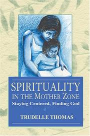 Front cover of Spirituality In The Mother Zone by Trudelle Thomas