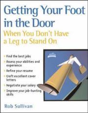 Front cover of Getting Your Foot in the Door When You Don't Have a Leg to Stand On by Rob Sullivan