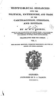 Cover of Historical researches into the politics, intercourse, and trade of the Carthaginians, Ethiopians, and Egyptians by A. H. L. Heeren