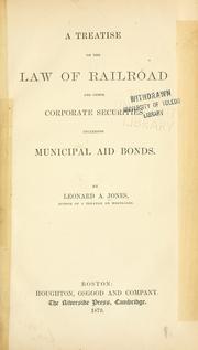 Cover of A treatise on the law of railroad and other corporate securities by Leonard A. Jones
