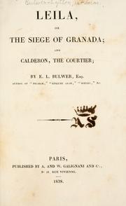 Cover of Leila, or, The siege of Granada and Calderon, the courtier by Edward Bulwer Lytton, Baron Lytton