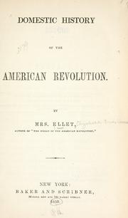 Front cover of Domestic history of the American revolution by E. F. Ellet