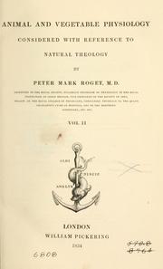 Front cover of Animal and vegetable physiology, considered with reference to natural theology, by Peter Mark Roget .. by Peter Mark Roget