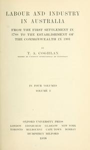 Cover of Labour and industry in Australia from the first settlement in 1788 to the establishment of the Commonwealth in 1901 by Coghlan, Timothy Augustine Sir