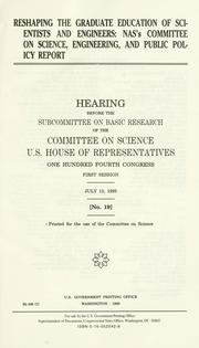 Cover of Reshaping the graduate education of scientists and engineers by United States. Congress. House. Committee on Science. Subcommittee on Basic Research.