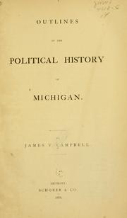 Front cover of Outlines of the political history of Michigan by James V. Campbell