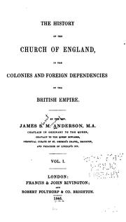 Front cover of The history of the Church of England in the colonies and foreign dependencies of the British Empire by James S. M. Anderson