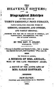 Front cover of The heavenly sisters; or, Biographical sketches of the lives of thirty eminently pious females by T. Sharp