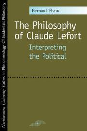 Cover of The Philosophy of Claude Lefort by Bernard Flynn