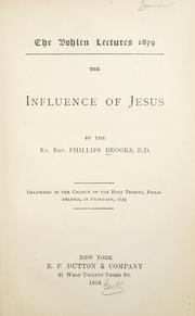 Front cover of The influence of Jesus / by the Rev. Phillips Brooks ; delivered in the Church of the Holy Trinity, Philadelphia, in February, 1879 by Phillips Brooks