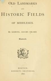 Cover of Old landmarks and historic fields of Middlesex by Samuel Adams Drake