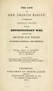 Cover of The life of General Francis Marion, a celebrated partisan officer, in the revolutionary war, against the British and Tories in South Carolina and Georgia by Mason Locke Weems