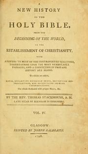 Cover of A new history of the Holy Bible from the beginning of the world to the establishment of Christianity by Stackhouse, Thomas