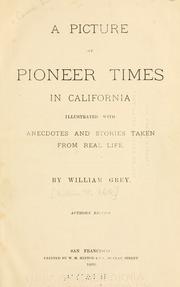 Front cover of A picture of pioneer times in California by William Grey