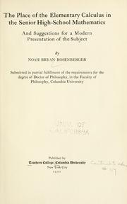Cover of The place of the elementary calculus in the senior high-school mathematics, and suggestions for a modern presentation of the subject by Noah Bryan Rosenberger