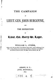 Front cover of The campaign of Lieut. Gen. John Burgoyne and the expedition of Lieut. Col. Barry St. Leger by William L. Stone