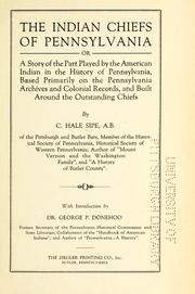 Cover of The Indian chiefs of Pennsylvania, or, A story of the part played by the American Indian in the history of Pennsylvania by C. Hale Sipe