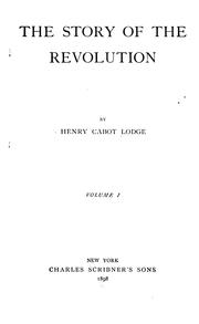 Front cover of The story of the revolution by Henry Cabot Lodge