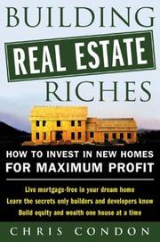 Front cover of Building Real Estate Riches by Chris Condon