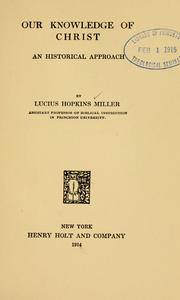 Front cover of Our knowledge of Christ by Miller, Lucius Hopkins