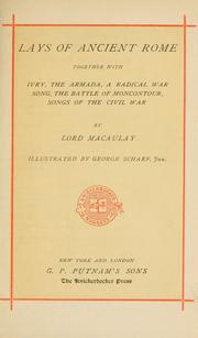 Front cover of Lays of ancient Rome together with Ivry, The Armada, A radical war song, The battle of Moncontour, Songs of the Civil War by Thomas Babington Macaulay