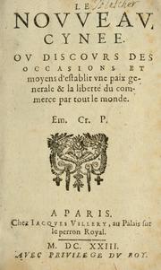 Front cover of Le novveav Cynee; ov, Discovrs des occasions et moyens d'etablir vne paix generale & la liberté du commerce par tout le monde by Emeric Crucé