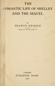 Cover of The romantic life of Shelley and the sequel by Francis Henry Gribble