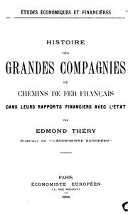 Cover of Histoire des grandes compagnies de chemins de fer française dans leurs rapports financiers avec .. by Edmond Théry