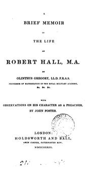 Front cover of A brief memoir of the life of Robert Hall, with observations on his character as a preacher, by ... by Olinthus Gilbert Gregory