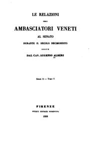 Cover of Relazioni degli ambasciatori veneti al Senato: raccolte, annotate, ed edite .. by Eugenio Albèri