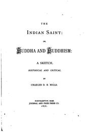 Cover of The Indian Saint: Or, Buddha and Buddhism: a Sketch, Historical and Critical by Charles De Berard Mills