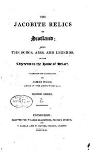 Front cover of The Jacobite Relics of Scotland: Being the Songs, Airs, and Legends, of the .. by James Hogg