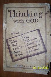 Front cover of Thinking with God about: the Bible, God, creation, man, Satan, sin, salvation, temptations, judgments and rewards by Norman H. Camp