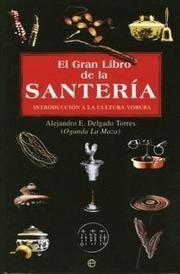 Front cover of El gran libro de la Santería by Alejandro Eddy Delgado Torres