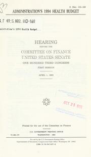 Cover of Administration's 1994 health budget by United States. Congress. Senate. Committee on Finance