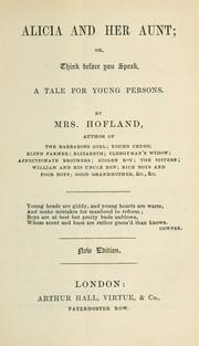 Cover of Alicia and her aunt; or, Think before you speak by Barbara Wreaks Hoole Hofland