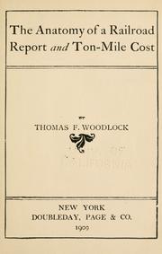 Front cover of The anatomy of a railroad report and ton-mile cost by Woodlock, Thomas F.